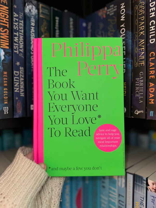 The Book You Want Everyone You Love* To Read *(and maybe a few you don’t)